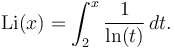  \mathrm{Li}(x) = \int_2^x \frac1{\ln(t)} \,dt.  