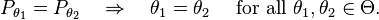 
    P_{\theta_1}=P_{\theta_2} \quad\Rightarrow\quad \theta_1=\theta_2 \quad\ \text{for all } \theta_1,\theta_2\in\Theta.
  