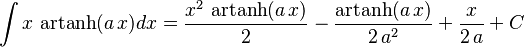 \int x\,\operatorname{artanh}(a\,x)dx=
  \frac{x^2\,\operatorname{artanh}(a\,x)}{2}-
  \frac{\operatorname{artanh}(a\,x)}{2\,a^2}+\frac{x}{2\,a}+C