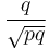 \frac{q}{\sqrt{pq}}