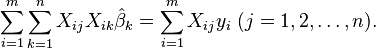 \sum_{i=1}^{m}\sum_{k=1}^{n} X_{ij}X_{ik}\hat \beta_k=\sum_{i=1}^{m} X_{ij}y_i\ (j=1,2,\dots, n).