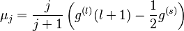 \mu_j = {j \over j + 1} \left( g^{(l)}(l + 1) - \frac{1}{2}g^{(s)} \right)