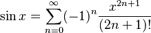 \sin x = \sum_{n=0}^\infty (-1)^n \frac{x^{2n+1}}{(2n+1)!}