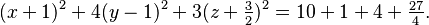  (x + 1)^2 + 4(y - 1)^2 + 3(z + \tfrac{3}{2})^2 = 10 + 1 + 4 + \tfrac{27}{4} .