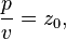 \frac{p}{v} = z_0,