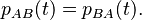 p_{AB}(t)=p_{BA}(t).\,