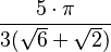 \frac{5\cdot\pi}{3(\sqrt{6}+\sqrt{2})}