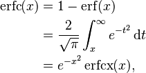 \begin{align}
             \operatorname{erfc}(x) & = 1-\operatorname{erf}(x) \\
                                    & = \frac{2}{\sqrt\pi} \int_x^{\infty} e^{-t^2}\,\mathrm dt \\
                                    & = e^{-x^2} \operatorname{erfcx}(x),
       \end{align} 