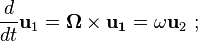\frac{d}{dt}\mathbf{u}_1 = \mathbf{\Omega \times u_1}= \omega\mathbf{u}_2\ ;