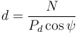 d= \frac{N}{P_d \cos \psi}