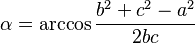  \alpha =  \arccos \frac{b^2 + c^2 - a^2} {2 b c}