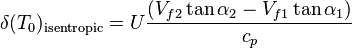  \delta (T_0)_\text{isentropic} = U \frac{(V_{f2}\tan\alpha_2 - V_{f1}\tan\alpha_1)}{c_p}\,