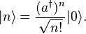 |n\rangle = \frac{(a^\dagger)^n}{\sqrt{n!}} |0\rangle. 