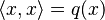  \langle x, x \rangle = q(x)