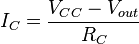 I_C = \frac {V_{CC} - V_{out}} {R_C} 