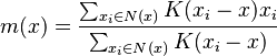  m(x) = \frac{ \sum_{x_i \in N(x)} K(x_i - x) x_i } {\sum_{x_i \in N(x)} K(x_i - x)} 