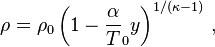 \rho = \rho_0 \left ( 1 - \frac \alpha T_0 y \right )^{1 / (\kappa - 1)} \,,