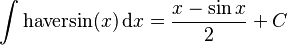 \int\mathrm{haversin}(x) \,\mathrm{d}x = \frac{x - \sin{x}}{2} + C