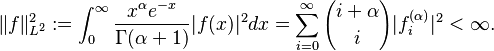 \| f \|_{L^2}^2 := \int_0^\infty \frac{x^\alpha e^{-x}}{\Gamma(\alpha+1)} | f(x)|^2 dx = \sum_{i=0}^\infty {i+\alpha \choose i} |f_i^{(\alpha)}|^2 < \infty. 