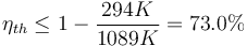 \eta_{th} \le 1 - \frac{294 K}{1089 K} = 73.0\%