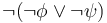 \lnot(\lnot \phi \lor \lnot \psi)