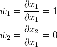 \begin{align}
\dot w_1 = \frac{\partial x_1}{\partial x_1} = 1 \\
\dot w_2 = \frac{\partial x_2}{\partial x_1} = 0
\end{align}