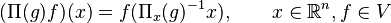 (\Pi(g)f)(x) = f(\Pi_x(g)^{-1}x),\qquad x \in \mathbb{R}^n, f \in V