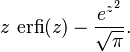 z\,\operatorname{erfi}(z) - \frac{e^{z^2}}{\sqrt{\pi}}.