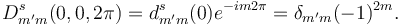  D^s_{m'm}(0,0,2\pi) = d^s_{m'm}(0) e^{-i m 2 \pi} = \delta_{m'm} (-1)^{2m}.