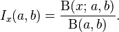  I_x(a,b) = \dfrac{\Beta(x;\,a,b)}{\Beta(a,b)}. \!