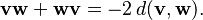  \mathbf{v}\mathbf{w} + \mathbf{w}\mathbf{v} = -2 \,d(\mathbf{v}, \mathbf{w}).\!