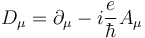 \ D_\mu = \partial_\mu - i \frac{e}{\hbar} A_\mu