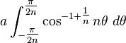 a\int_{-\tfrac{\pi}{2n}}^{\tfrac{\pi}{2n}} \cos^{-1+\tfrac{1}{n}} n\theta\ d\theta