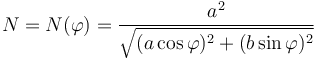 N=N(\varphi)=\frac{a^2}{\sqrt{(a\cos\varphi)^2+(b\sin\varphi)^2}}\,\!