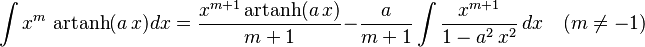 \int x^m\,\operatorname{artanh}(a\,x)dx=
  \frac{x^{m+1}\operatorname{artanh}(a\,x)}{m+1}-
  \frac{a}{m+1}\int\frac{x^{m+1}}{1-a^2\,x^2}\,dx\quad(m\ne-1)