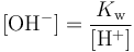 The concentration of the hydroxyl anion O H minus equals the ionization constant of water K w divided by the concentration of H +, by the definition of K w.