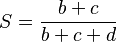  S = \frac{ b + c }{ b + c + d } 