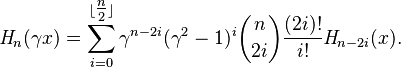 {\mathit{H}}_n(\gamma x)=\sum_{i=0}^{\lfloor \tfrac{n}{2} \rfloor} \gamma^{n-2i}(\gamma^2-1)^i {n \choose 2i} \frac{(2i)!}{i!}{\mathit{H}}_{n-2i}(x).