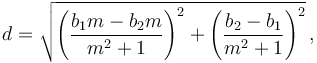 d = \sqrt{\left(\frac{b_1m-b_2m}{m^2+1}\right)^2 + \left(\frac{b_2-b_1}{m^2+1}\right)^2}\,,