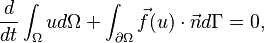 \frac{d}{dt} \int_{\Omega} u d\Omega  + \int_{\partial\Omega} \vec f(u) \cdot \vec n d\Gamma = 0,