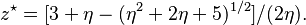 z^\star = [3 + \eta - (\eta^2 + 2\eta + 5)^{1/2}]/(2\eta).