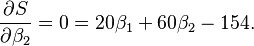 \frac{\partial S}{\partial \beta_2}=0=20\beta_1 + 60\beta_2 -154.