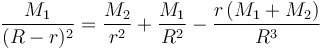 \frac{M_1}{(R-r)^2}=\frac{M_2}{r^2}+\frac{M_1}{R^2}-\frac{r\left(M_1+M_2\right)}{R^3}