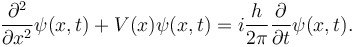 
{\partial^2\over\partial x^2} \psi(x,t) + V(x)\psi(x,t)  = i \frac h{2\pi} {\partial\over\partial t} \psi(x,t).
