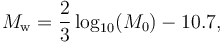 M_\mathrm{w} = {\frac{2}{3}}\log_{10}(M_0) - 10.7,