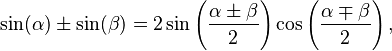  \sin(\alpha) \pm \sin(\beta) = 2 \sin\left( \frac{\alpha \pm \beta}{2} \right) \cos\left( \frac{\alpha \mp \beta}{2} \right), \;