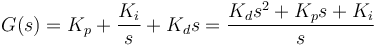 G(s)=K_p + \frac{K_i}{s} + K_d{s}=\frac{K_d{s^2} + K_p{s} + K_i}{s}