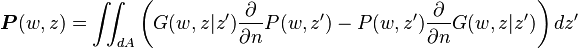 \boldsymbol{P}(w,z)=\iint_{dA} \left(G(w,z \vert z') \frac{\partial}{\partial n} P(w,z')- P(w,z') \frac{\partial}{\partial n} G(w,z \vert z') \right)dz'