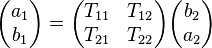 \begin{pmatrix}a_1 \\ b_1 \end{pmatrix} = \begin{pmatrix} T_{11} & T_{12} \\ T_{21} & T_{22} \end{pmatrix}\begin{pmatrix} b_2 \\ a_2 \end{pmatrix}\, 