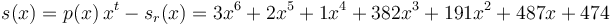 s(x) = p(x) \, x^t - s_r(x) = 3 x^6 + 2 x^5 + 1 x^4 + 382 x^3 + 191 x^2 + 487 x + 474